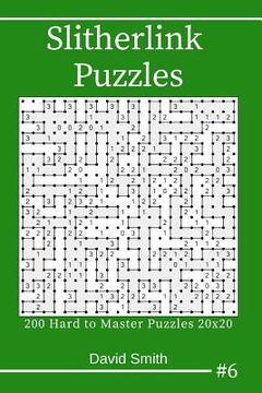 portada Slitherlink Puzzles - 200 Hard to Master Puzzles 20x20 Vol.6 (en Inglés)