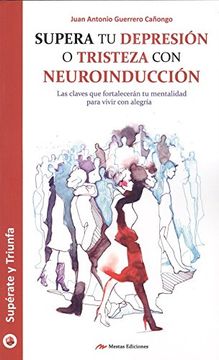 portada Supera tu Depresion o Tristeza con Neuroinduccion (in Spanish)