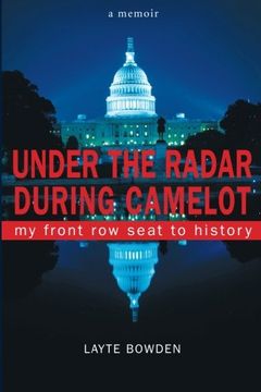 portada Under the Radar During Camelot: My Front Row Seat to History