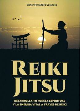 portada Reiki Jitsu: Desarrolla tu Fuerza Espiritual y la Energía Vital a Través de Reiki