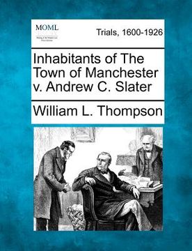 portada inhabitants of the town of manchester v. andrew c. slater (in English)