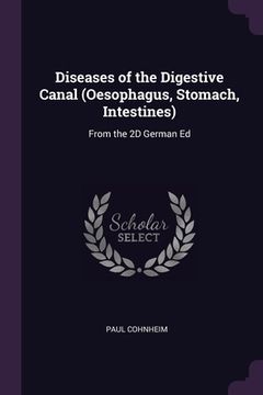 portada Diseases of the Digestive Canal (Oesophagus, Stomach, Intestines): From the 2D German Ed (en Inglés)
