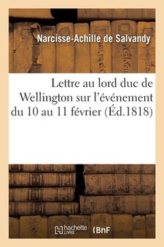 portada Lettre Au Lord Duc de Wellington Sur l'Événement Du 10 Au 11 Février (en Francés)