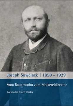 portada Joseph Suwelack 1850-1929 vom Bauernsohn zum Molkereidirektor