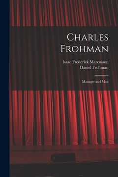 portada Charles Frohman: Manager and Man (en Inglés)