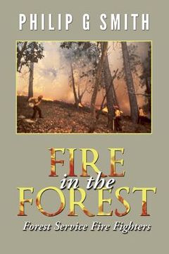 portada Fire in the Forest: Forest Service Fire Fighters (en Inglés)