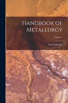portada Handbook of Metallurgy; Volume 1 (en Inglés)