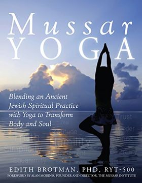 portada Mussar Yoga: Blending an Ancient Jewish Spiritual Practice with Yoga to Transform Body and Soul (en Inglés)