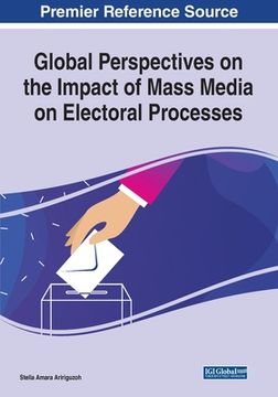 portada Global Perspectives on the Impact of Mass Media on Electoral Processes (en Inglés)
