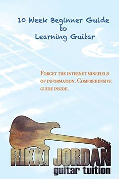 portada 10 Week Beginner Guide to Learning the Guitar (10 Week Guide to Learning Guitar) (in English)