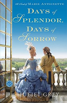 portada Days of Splendor, Days of Sorrow: A Novel of Marie Antoinette (en Inglés)