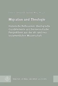 portada Migration Und Theologie: Historische Reflexionen, Theologische Grundelemente Und Hermeneutische Perspektiven Aus Der Alt- Und Neutestamentliche (en Alemán)