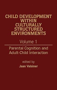 portada child development within culturally structured environments, volume 1: parental cognition and adult-child interaction (en Inglés)