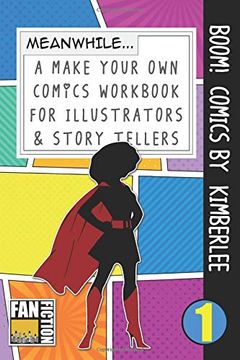 portada Boom! Comics by Kimberlee: A What Happens Next Comic Book for Budding Illustrators and Story Tellers (Make Your own Comics Workbook) (Volume 1) (en Inglés)