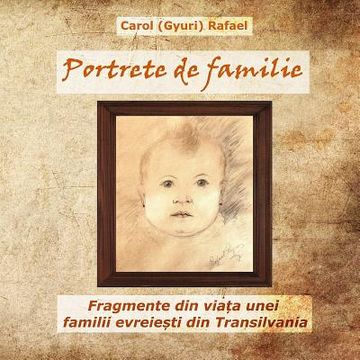 portada Portrete de familie: Fragmente din viata unei familii evreiesti din Transilvania