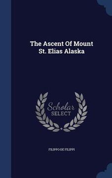 portada The Ascent Of Mount St. Elias Alaska