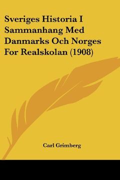 portada Sveriges Historia i Sammanhang med Danmarks och Norges for Realskolan (1908) (in Spanish)