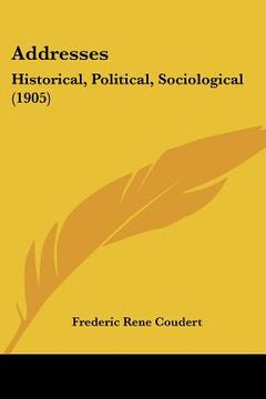 portada addresses: historical, political, sociological (1905) (en Inglés)