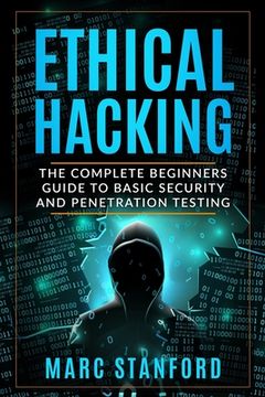 portada Ethical Hacking: The Complete Beginners Guide to Basic Security and Penetration Testing (en Inglés)