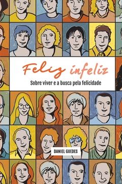 portada Feliz Infeliz: Sobre viver e a busca pela felicidade (en Portugués)