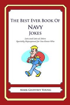 portada The Best Ever Book of Navy Jokes: Lots and Lots of Jokes Specially Repurposed for You-Know-Who (en Inglés)