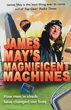 portada James May's Magnificent Machines: How men in Sheds Have Changed our Lives (in English)