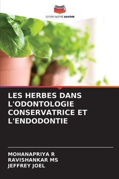 portada Les Herbes Dans l'Odontologie Conservatrice Et l'Endodontie (en Francés)
