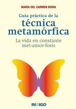 portada Guía Práctica de la Técnica Metamórfica: La Vida en Constante Met-Amor-Fosis (in Spanish)