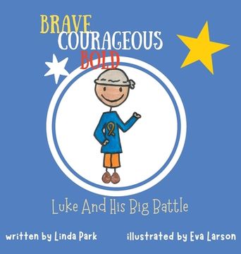 portada Brave, Courageous and Bold: Luke and His Big Battle (en Inglés)