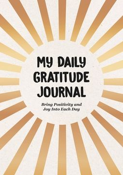 portada My Daily Gratitude Journal: Bring Positivity and Joy Into Each Day (in English)