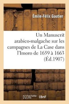 portada Un Manuscrit Arabico-Malgache Sur Les Campagnes de la Case Dans l'Imoro de 1659 À 1663 (en Francés)