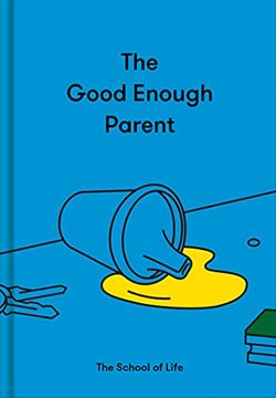 portada The Good Enough Parent: How to Raise Contented, Interesting and Resilient Children (en Inglés)