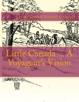 portada Little Canada ... A Voyageur's Vision (en Inglés)