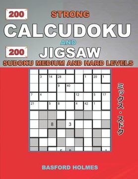 portada 200 Strong Calcudoku and 200 Jigsaw Sudoku. Medium and hard levels.: 9x9 Calcudoku complicated version amateur - professional levels + 9x9 Jigsaw Even (en Inglés)