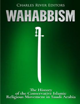 portada Wahabbism: The History of the Conservative Islamic Religious Movement in Saudi Arabia