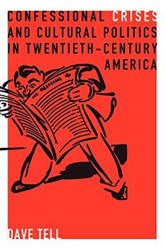 portada Confessional Crises and Cultural Politics in Twentieth-Century America (Rhetoric and Democratic Deliberation) (in English)