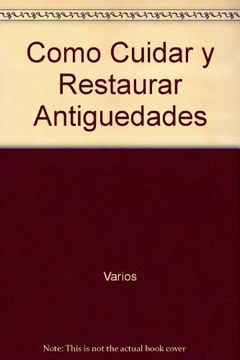 portada Como cuidar y restaurar antiguedades (La Otra Historia)