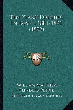 portada ten years' digging in egypt, 1881-1891 (1892) (en Inglés)