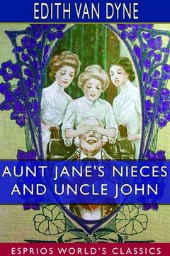 portada Aunt Jane's Nieces and Uncle John (Esprios Classics) (en Inglés)