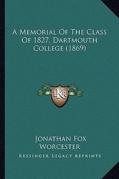 portada a memorial of the class of 1827, dartmouth college (1869) (en Inglés)