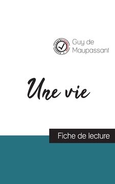 portada Une vie de Maupassant (fiche de lecture et analyse complète de l'oeuvre) (in French)