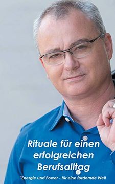 portada Rituale für Einen Erfolgreichen Berufsalltag: Energie und Power - für Eine Fordernde Welt (in German)