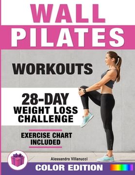 portada Wall Pilates Workouts: 28-Day Challenge with Exercise Chart for Weight Loss 10-Min Routines for Women, Beginners and Seniors - Color Illustra (en Inglés)