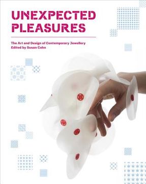 portada unexpected pleasures: the art and design of contemporary jewelry