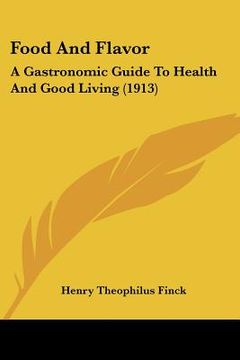 portada food and flavor: a gastronomic guide to health and good living (1913) (en Inglés)