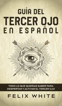 portada Guía del Tercer ojo en Español: Todo lo que Querías Saber Para Despertar y Activar el Tercer ojo