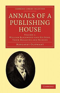 portada Annals of a Publishing House 3 Volume Set: Annals of a Publishing House: Volume 1, William Blackwood and his Sons, Their Magazine and Friends. Of Printing, Publishing and Libraries) (en Inglés)
