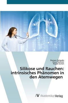 portada Silikose und Rauchen: intrinsisches Phänomen in den Atemwegen (en Alemán)