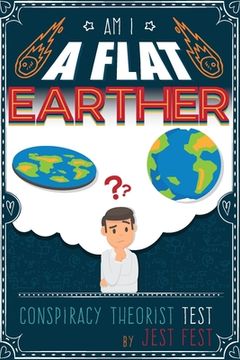 portada Am I a Flat Earther? Conspiracy Theorist Test: Gag Adult Activity Book for Co-workers (en Inglés)