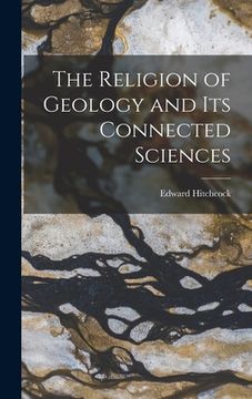 portada The Religion of Geology and Its Connected Sciences (en Inglés)